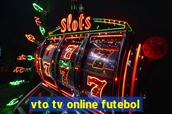 vto tv online futebol